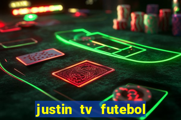 justin tv futebol ao vivo